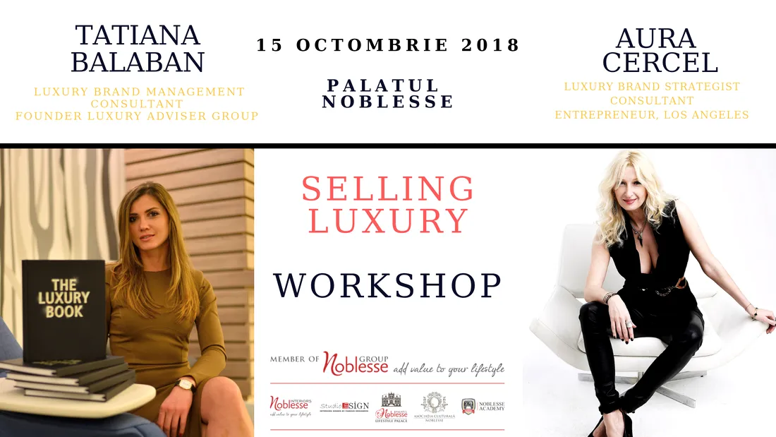 Selling Luxury, workshopul de la care nu trebuie sa lipsesti pe 15 octombrie 2018, la Palatul Noblesse