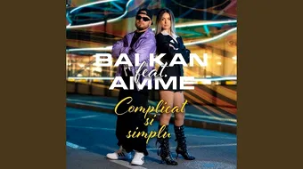 Povestea unei iubiri în antiteză. BALKAN feat. Amme lansează „Complicat și simplu”
