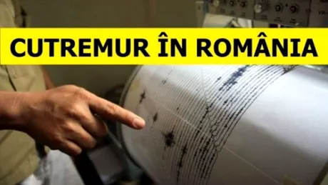 Din nou cutremur în România! L-ați simțit?