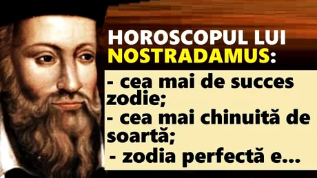 Previziunile lui Nostradamus pentru zodii. 7 nativi vor avea parte de noroc de azi inainte!