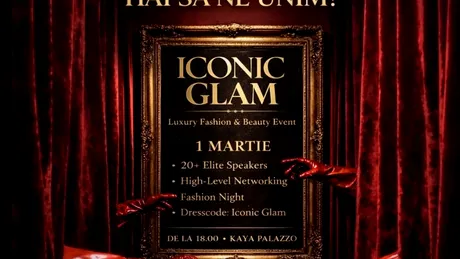 ICONIC GLAM reunește elitele din beauty, fashion și business pe 1 martie, la București
