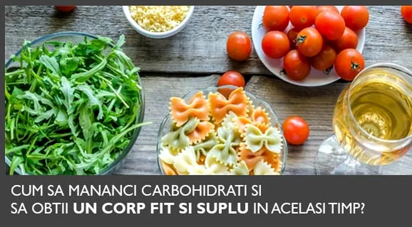 Cum sa mananci carbohidrati si sa slabesti. Lista de alimente pe care trebuie sa le incluzi in dieta ta