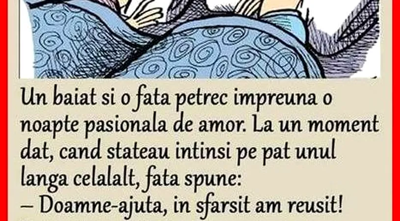 Bancul zilei: Un băiat și o fată petrec împreună o noapte fierbinte