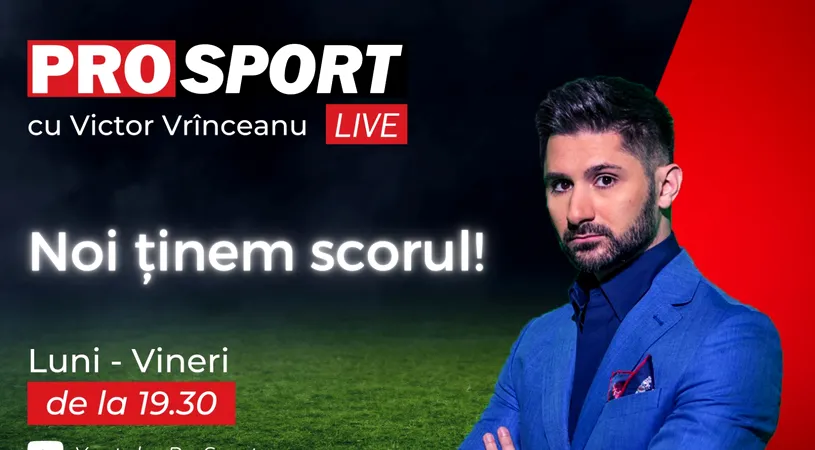 Noi ținem scorul! PROSPORT LIVE cu Victor Vrînceanu din 15 martie de la 19.30