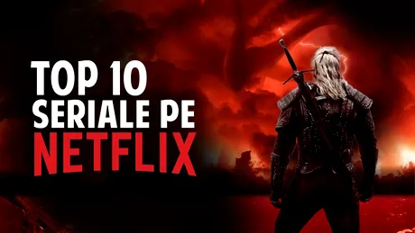 Top 10 cele mai vizionate seriale de pe Netflix. O producție filmată și în România rămâne pe listă