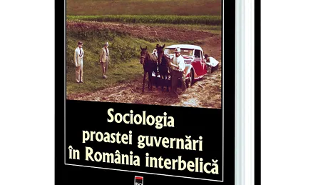 Cartea care zdruncină tot ce știam: ”Sociologia proastei guvernări în România interbelică”, de Bogdan Bucur